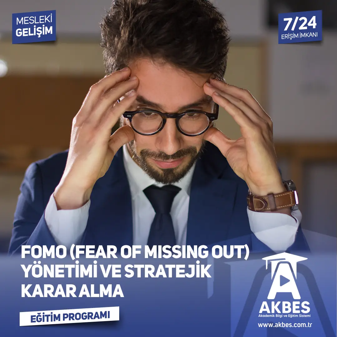 FOMO (Fear of Missing Out) Yönetimi ve Stratejik Karar Alma Sertifika Programı